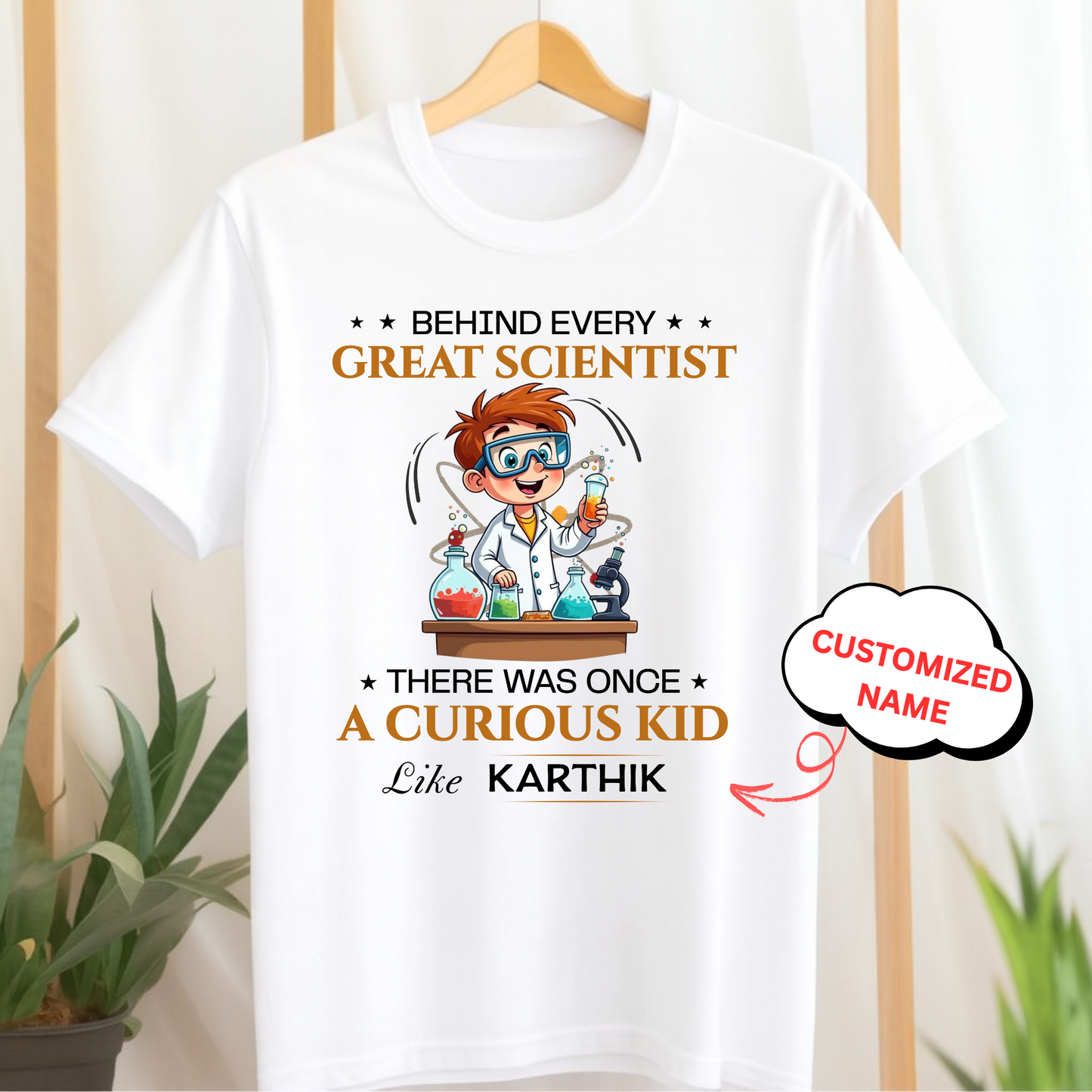 CUSTOMIZED-BEHIND EVERY GREAT SCIENTIST, THERE WAS ONCE A CURIOUS KID-KIDS CLASSIC T-SHIRT