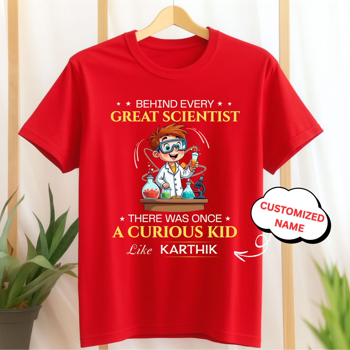 CUSTOMIZED-BEHIND EVERY GREAT SCIENTIST, THERE WAS ONCE A CURIOUS KID-KIDS CLASSIC T-SHIRT