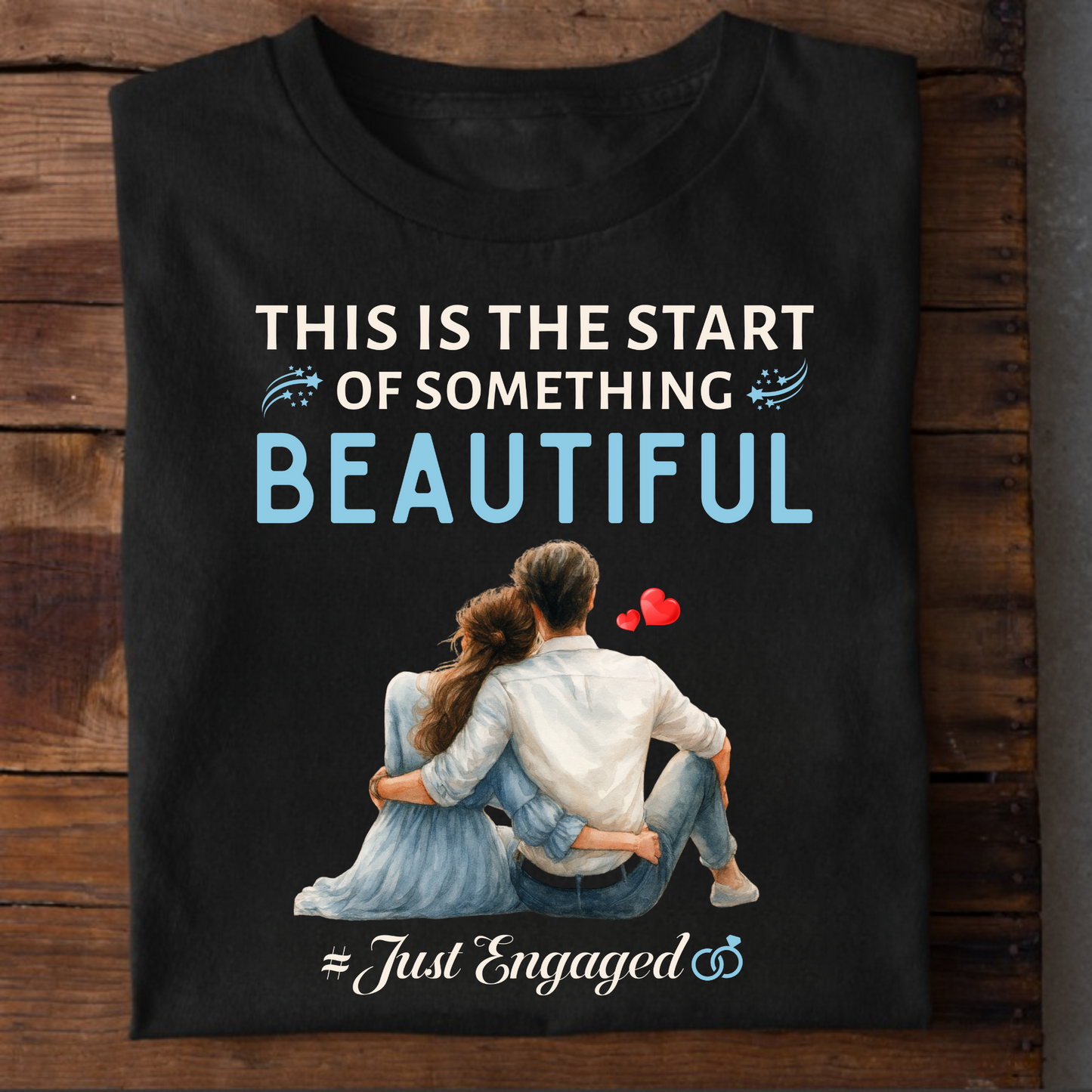 THIS IS THE START OF SOMETHING BEAUTIFUL # JUST ENGAGED-PREMIUM UNISEX T-SHIRT