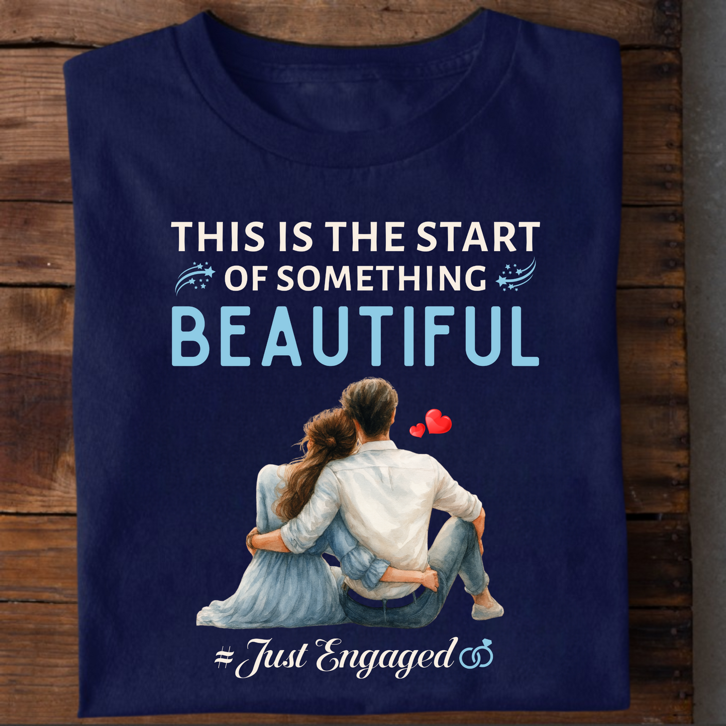 THIS IS THE START OF SOMETHING BEAUTIFUL # JUST ENGAGED-PREMIUM UNISEX T-SHIRT