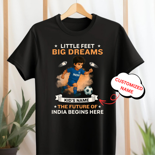 CUSTOMIZED-LITTLE FEET BIG DREAMS, THE FUTURE OF INDIA BEGINS HERE (FOOTBALL)-KIDS T-SHIRT