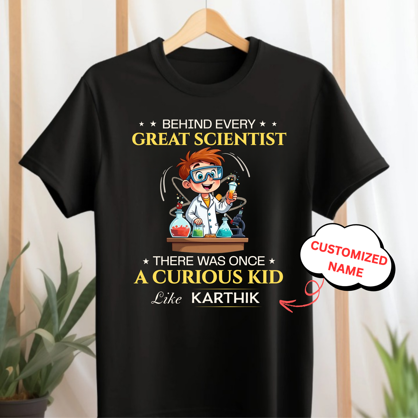 CUSTOMIZED-BEHIND EVERY GREAT SCIENTIST, THERE WAS ONCE A CURIOUS KID-KIDS CLASSIC T-SHIRT