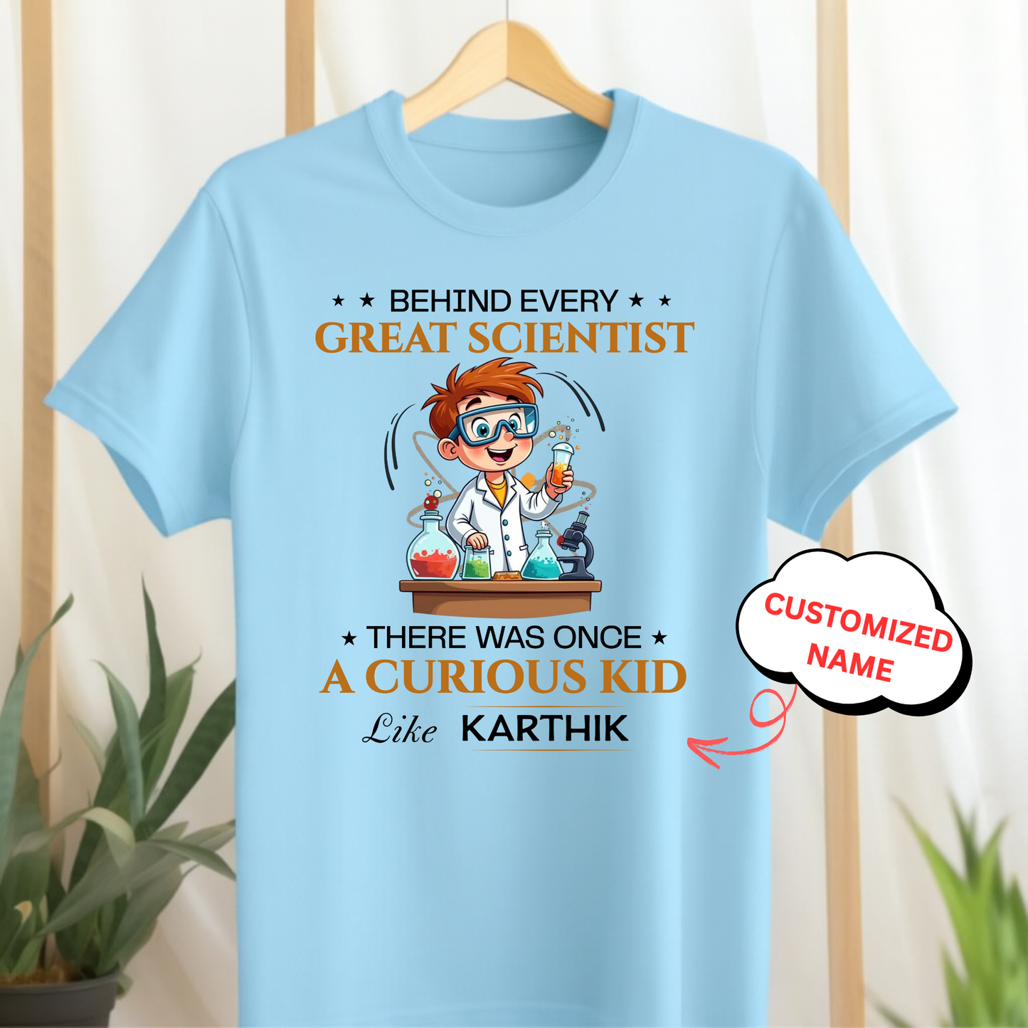 CUSTOMIZED-BEHIND EVERY GREAT SCIENTIST, THERE WAS ONCE A CURIOUS KID-KIDS CLASSIC T-SHIRT