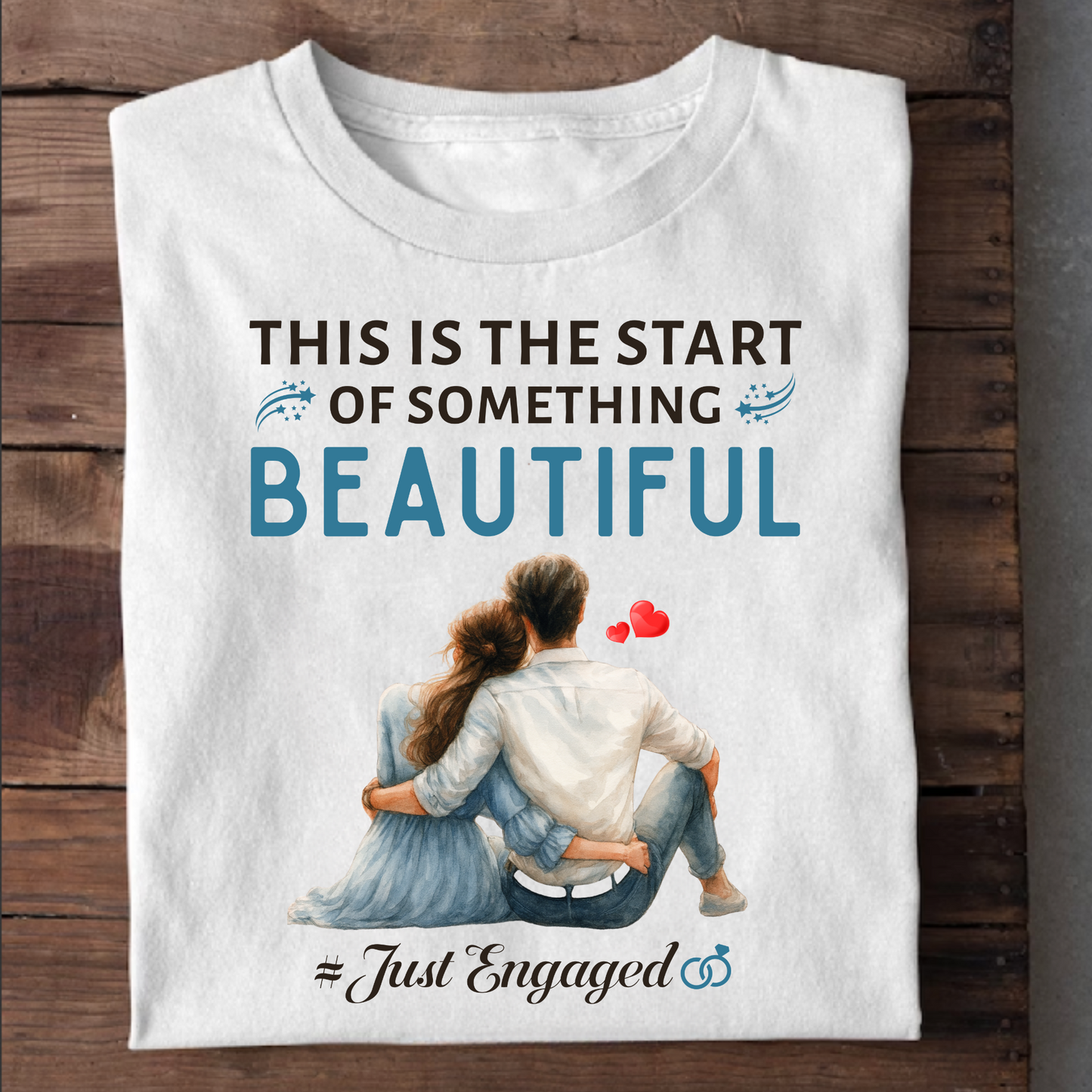 THIS IS THE START OF SOMETHING BEAUTIFUL # JUST ENGAGED-PREMIUM UNISEX T-SHIRT