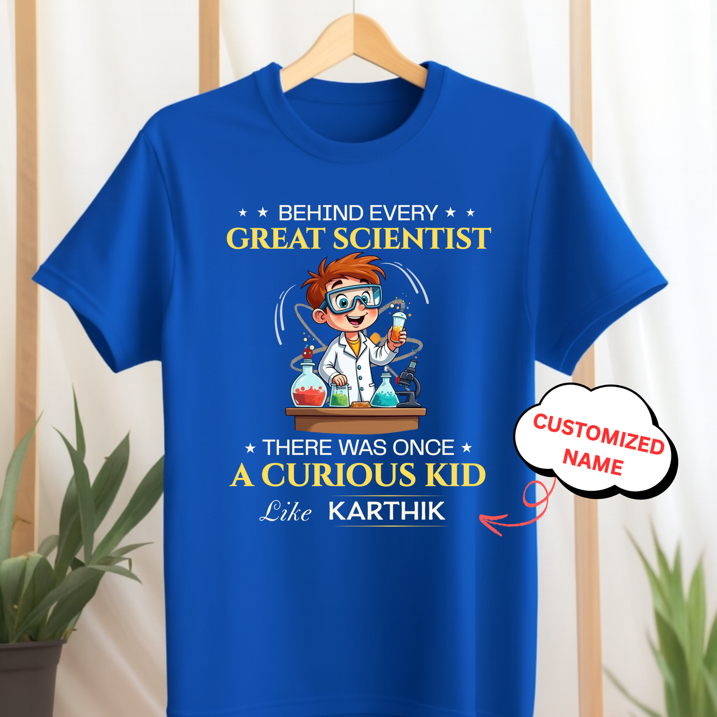 CUSTOMIZED-BEHIND EVERY GREAT SCIENTIST, THERE WAS ONCE A CURIOUS KID-KIDS CLASSIC T-SHIRT