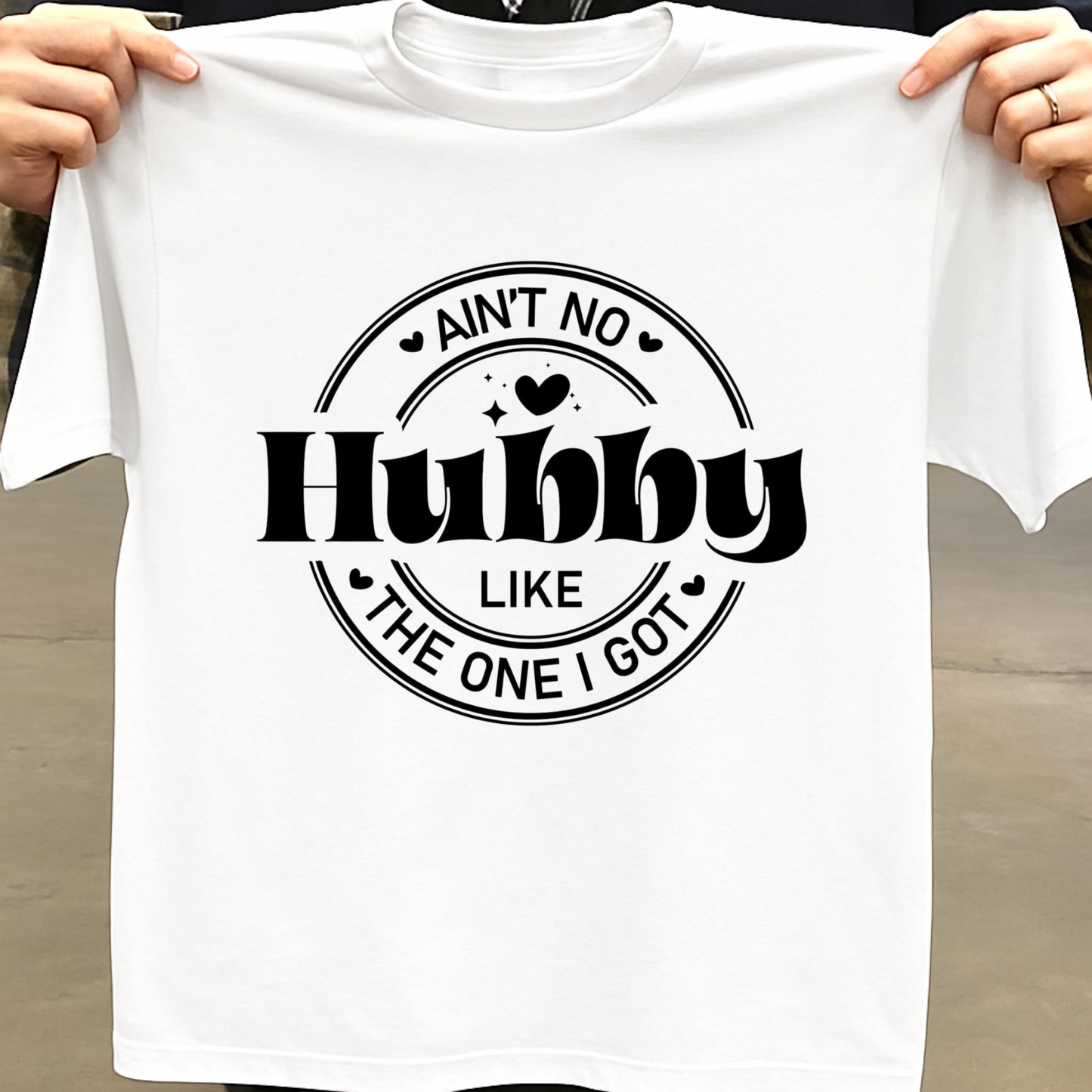 AIN'T NO HUBBY LIKE THE ONE I GOT PREMIUM CLASSIC T-SHIRT