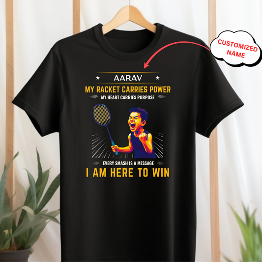 CUSTOMIZED- I AM HERE TO WIN (BADMINTON) CLASSIC T-SHIRT