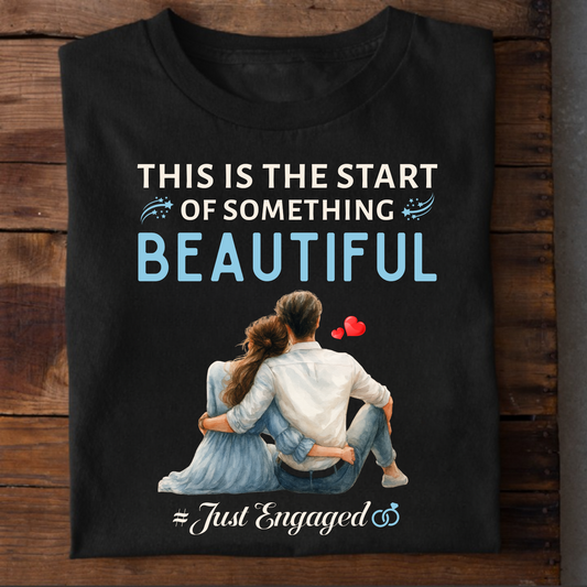 THIS IS THE START OF SOMETHING BEAUTIFUL # JUST ENGAGED-PREMIUM UNISEX T-SHIRT