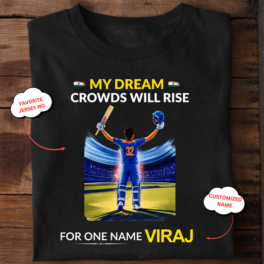 CUSTOMIZATION-MY DREAM-CROWDS WILL RISE-CLASSIC T-SHIRT