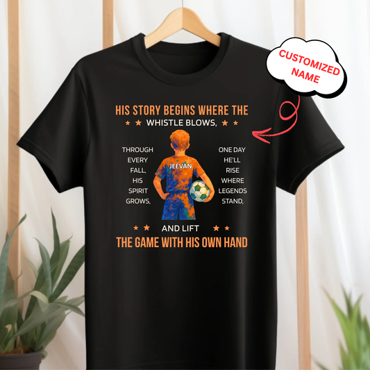 CUSTOMIZED-HIS STORY BEGINS WHERE THE WHISTLE BLOWS (FOOTBALL) CLASSIC T-SHIRT