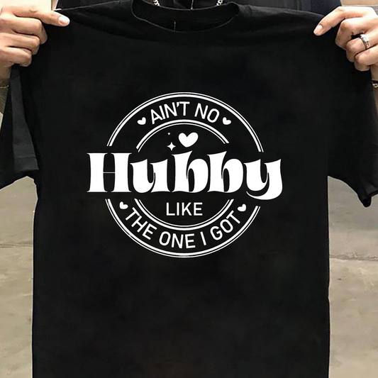 AIN'T NO HUBBY LIKE THE ONE I GOT PREMIUM CLASSIC T-SHIRT