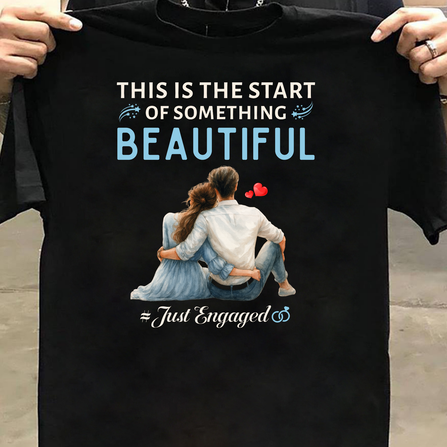 THIS IS THE START OF SOMETHING BEAUTIFUL # JUST ENGAGED-PREMIUM UNISEX T-SHIRT