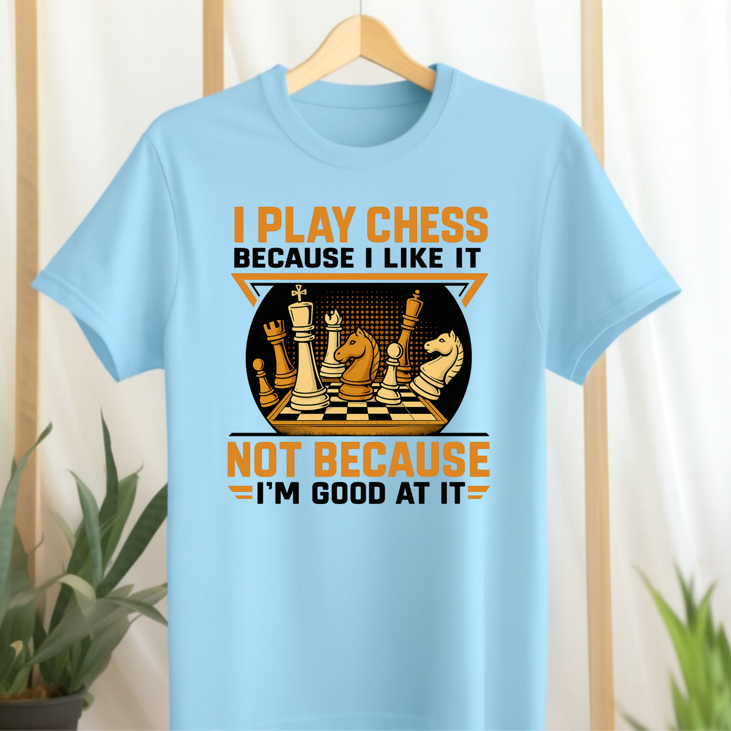 I PLAY CHESS, BECAUSE I LIKE IT CLASSIC T-SHIRT