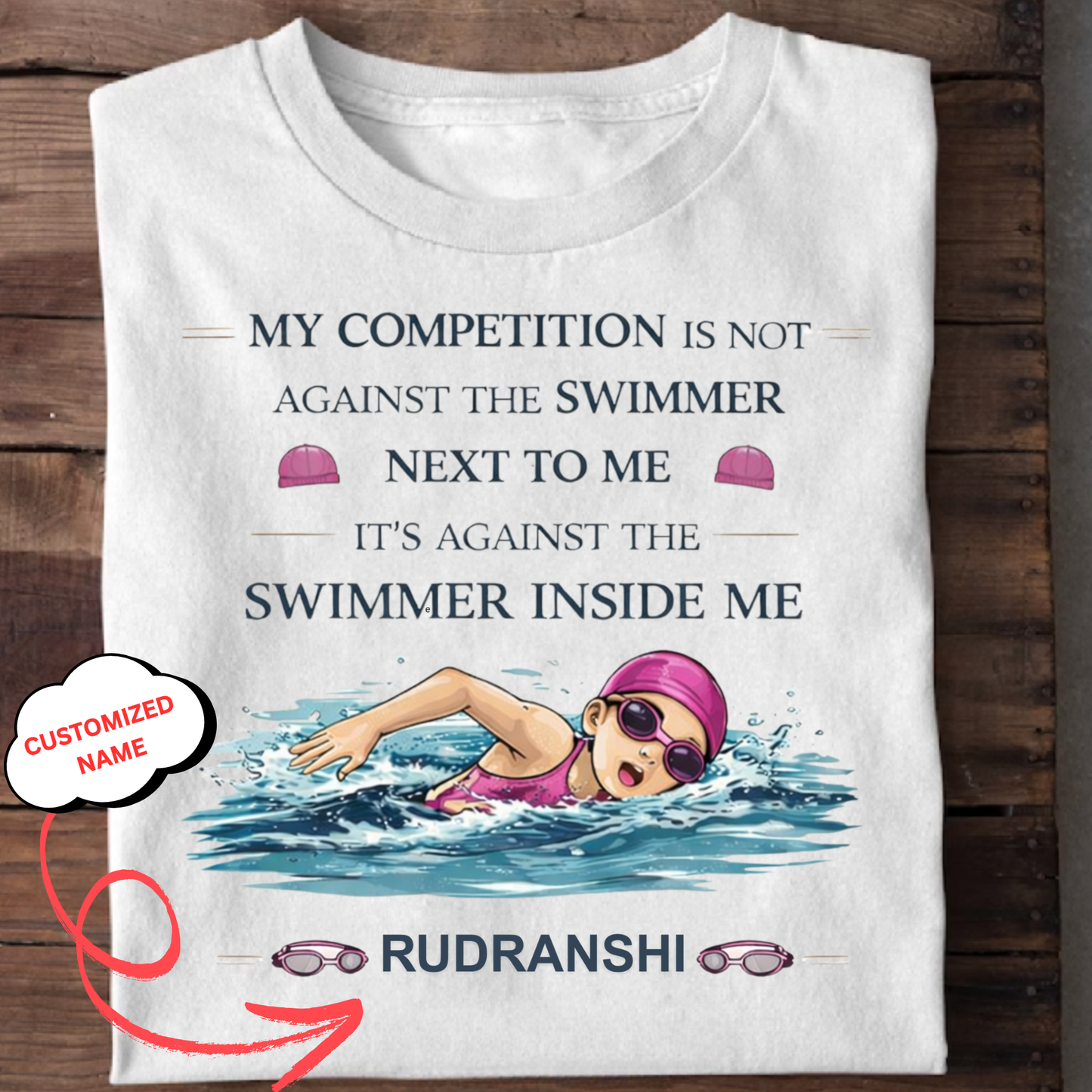 CUSTOMIZED- MY COMPETITION IS AGAINST THE SWIMMER INSIDE ME(SWIMMING)-GIRL KIDS T-SHIRT