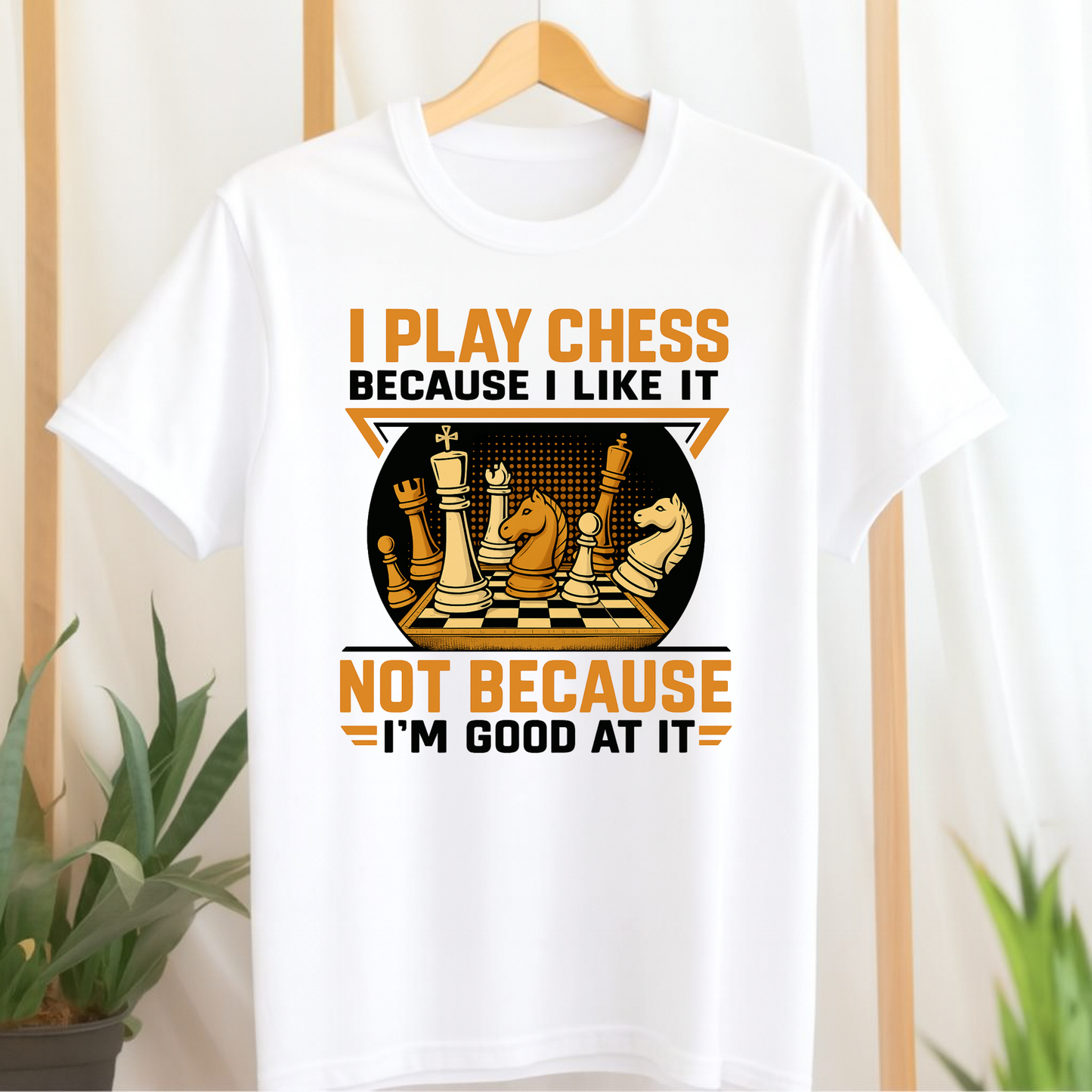 I PLAY CHESS, BECAUSE I LIKE IT CLASSIC T-SHIRT